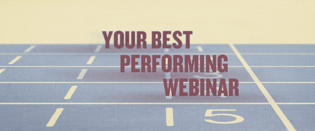 Your best performing webinar