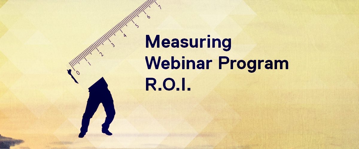 Measuring webinar program ROI