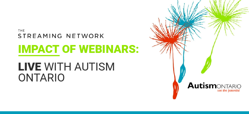 Impact of webinars: Live with Autism Ontario