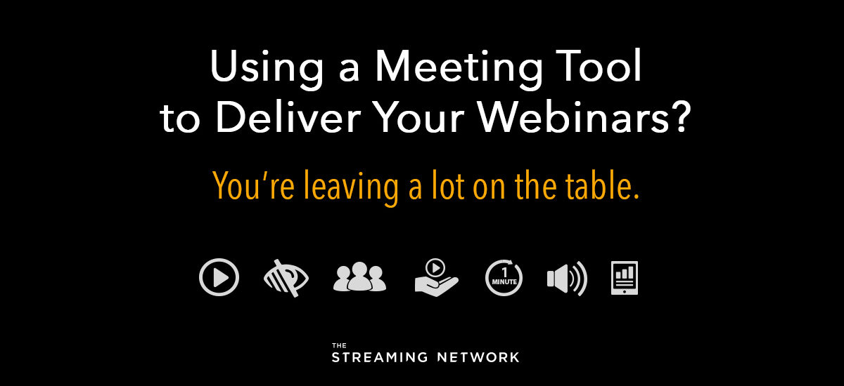 Using a meeting tool to deliver your webinars? You’re leaving a lot on the table
