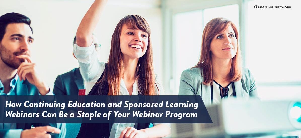How continuing education and sponsored learning webinars can be a staple of your webinar program