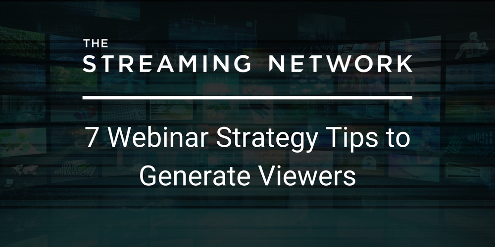 7 webinar strategy tips to generate viewers