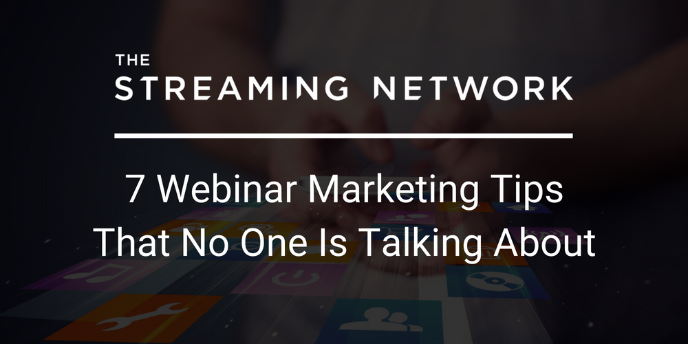 7 webinar marketing tips that no one is talking about