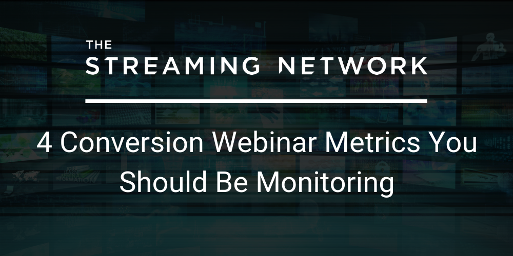 4 conversion webinar metrics you should be monitoring