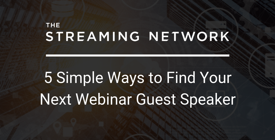 5 simple ways to find your next webinar guest speaker