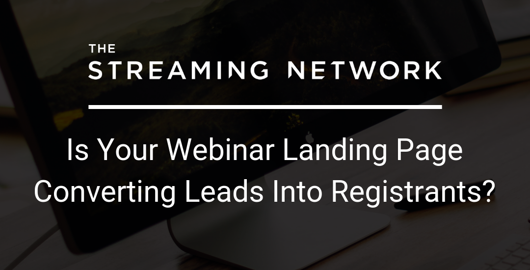 Is your webinar landing page converting leads into registrants?